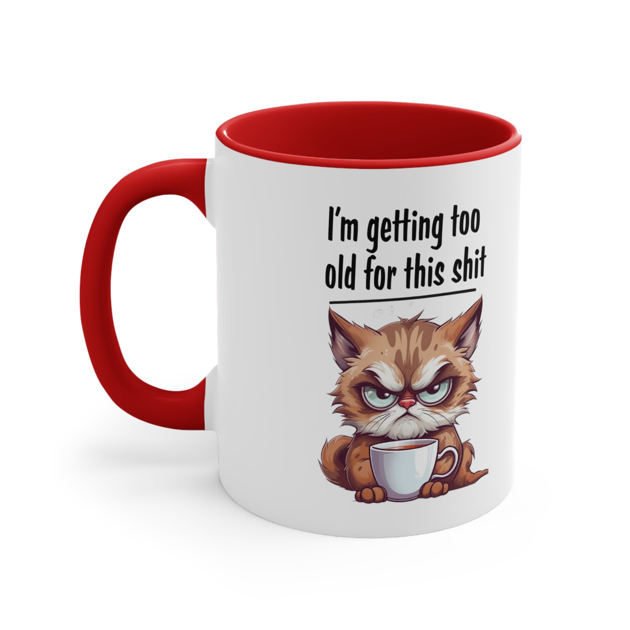 I'm Getting too Old for this Shit Mug