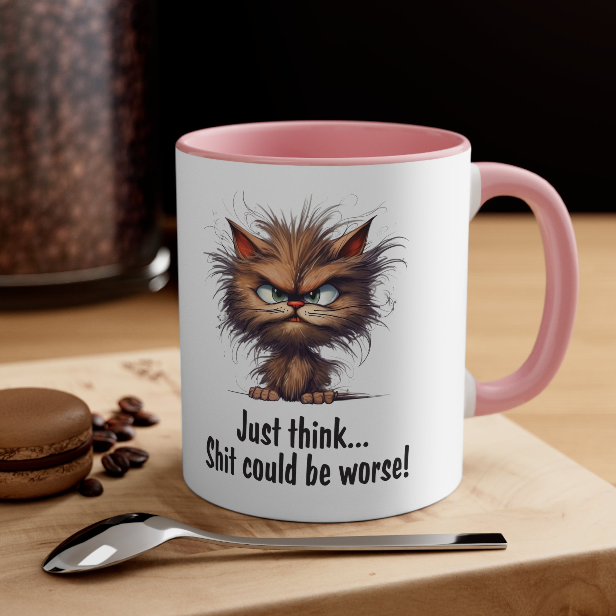 Just Think Shit Could Be Worse Mug