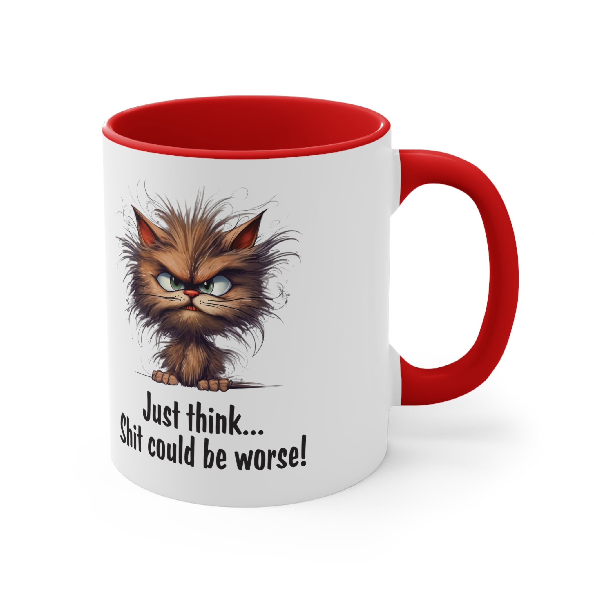 Just Think Shit Could Be Worse Mug