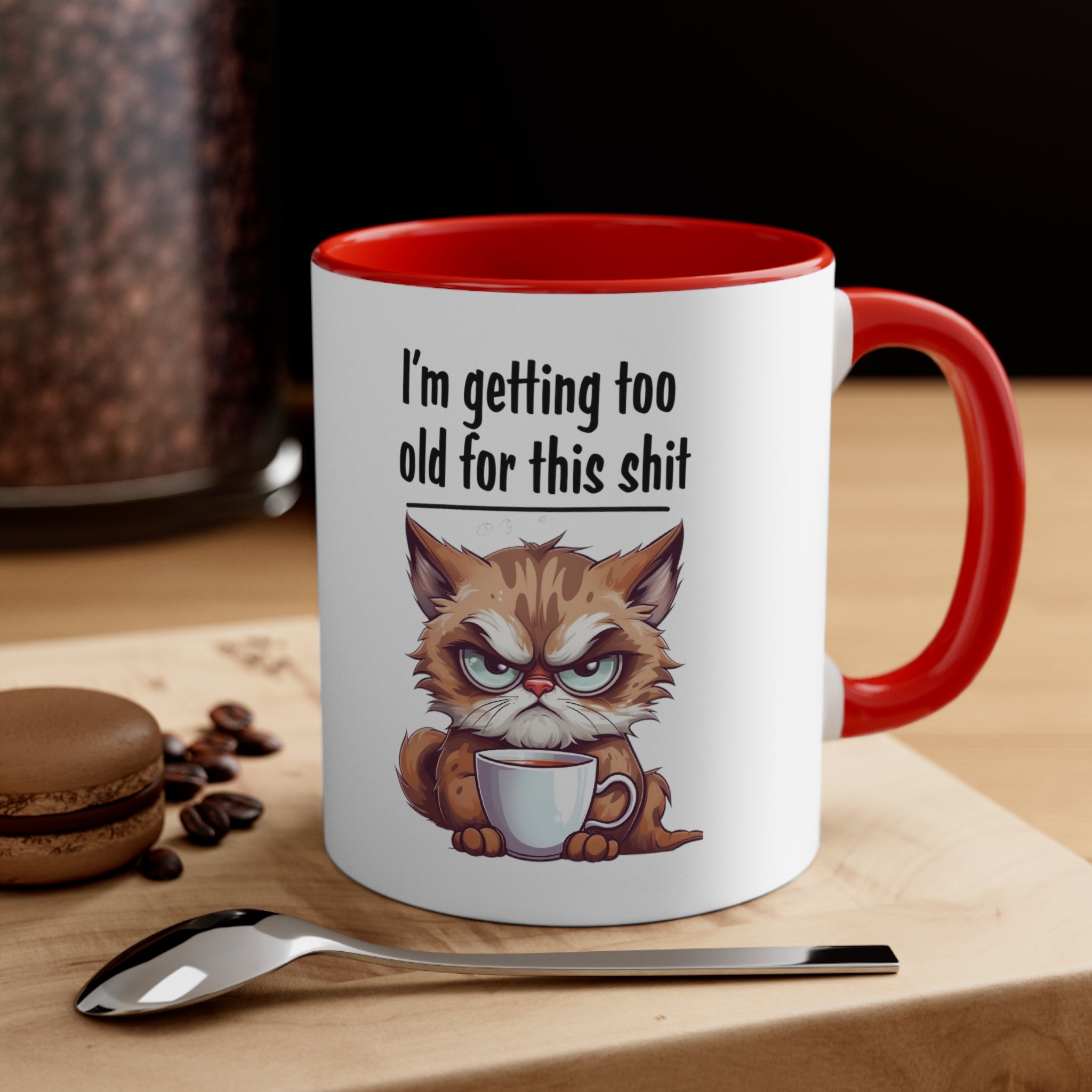 I'm Getting too Old for this Shit Mug