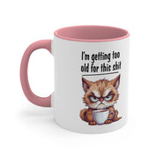 I'm Getting too Old for this Shit Mug