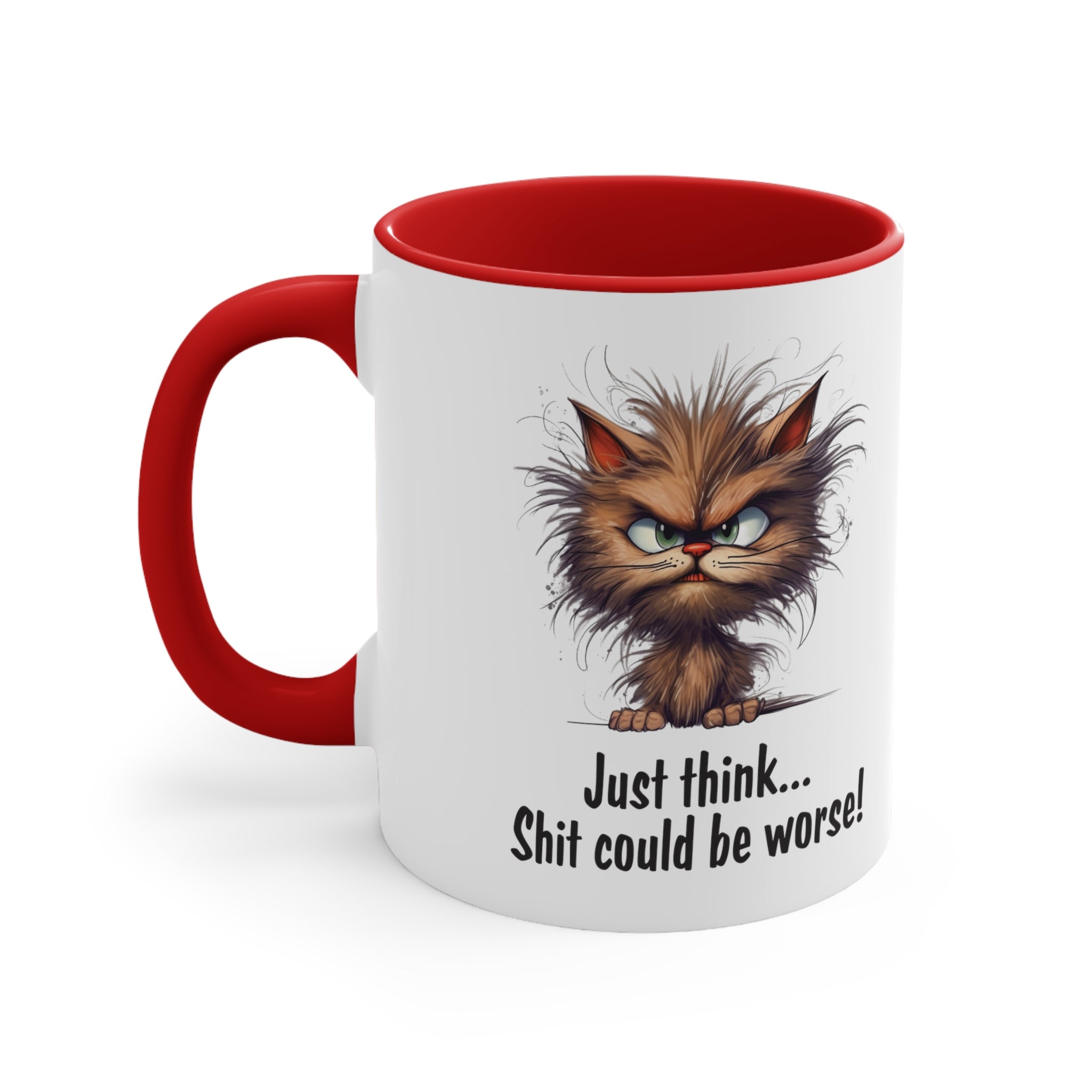 Just Think Shit Could Be Worse Mug