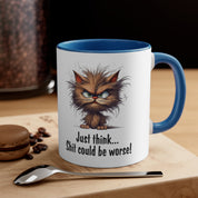 Just Think Shit Could Be Worse Mug