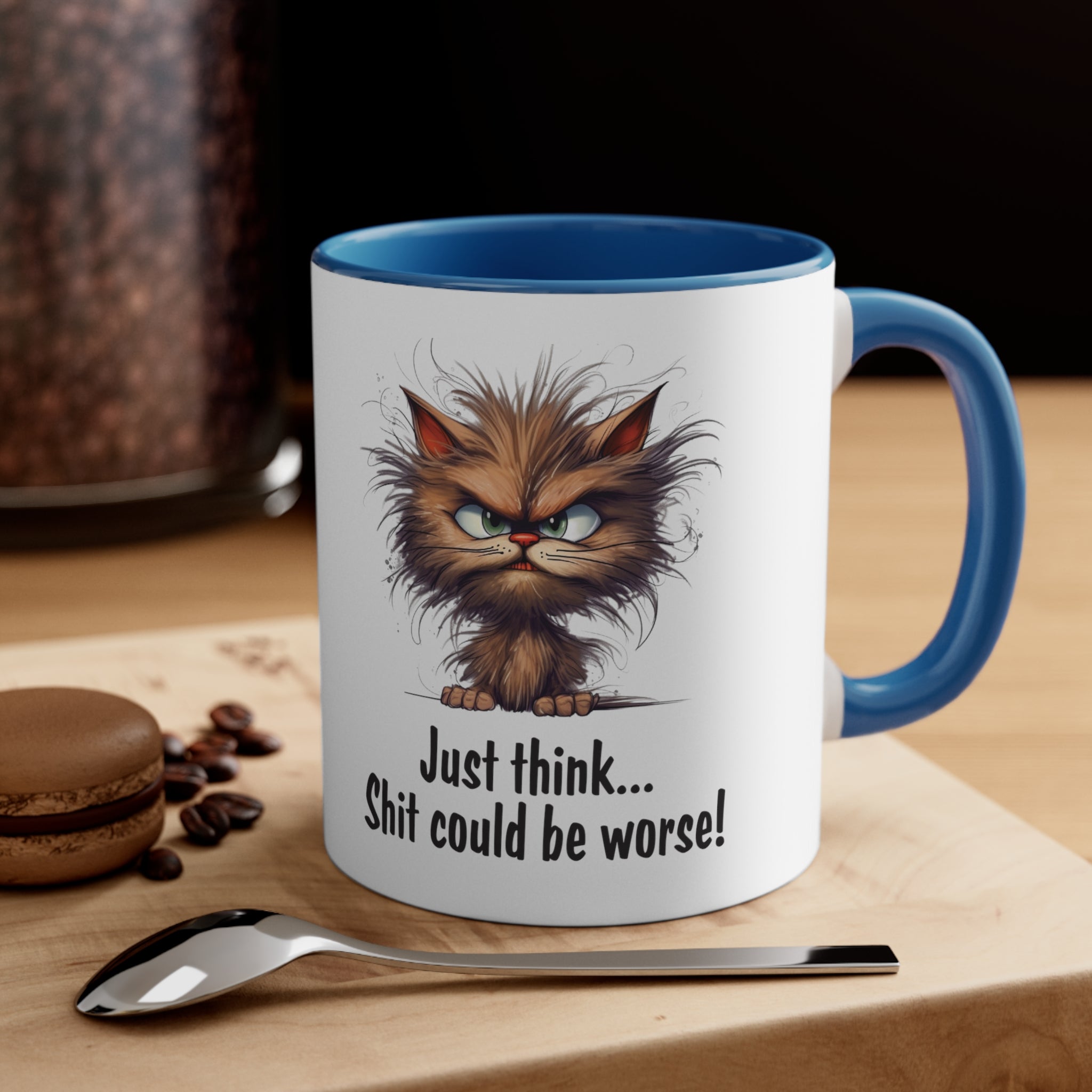 Just Think Shit Could Be Worse Mug