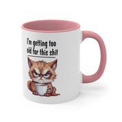 I'm Getting too Old for this Shit Mug