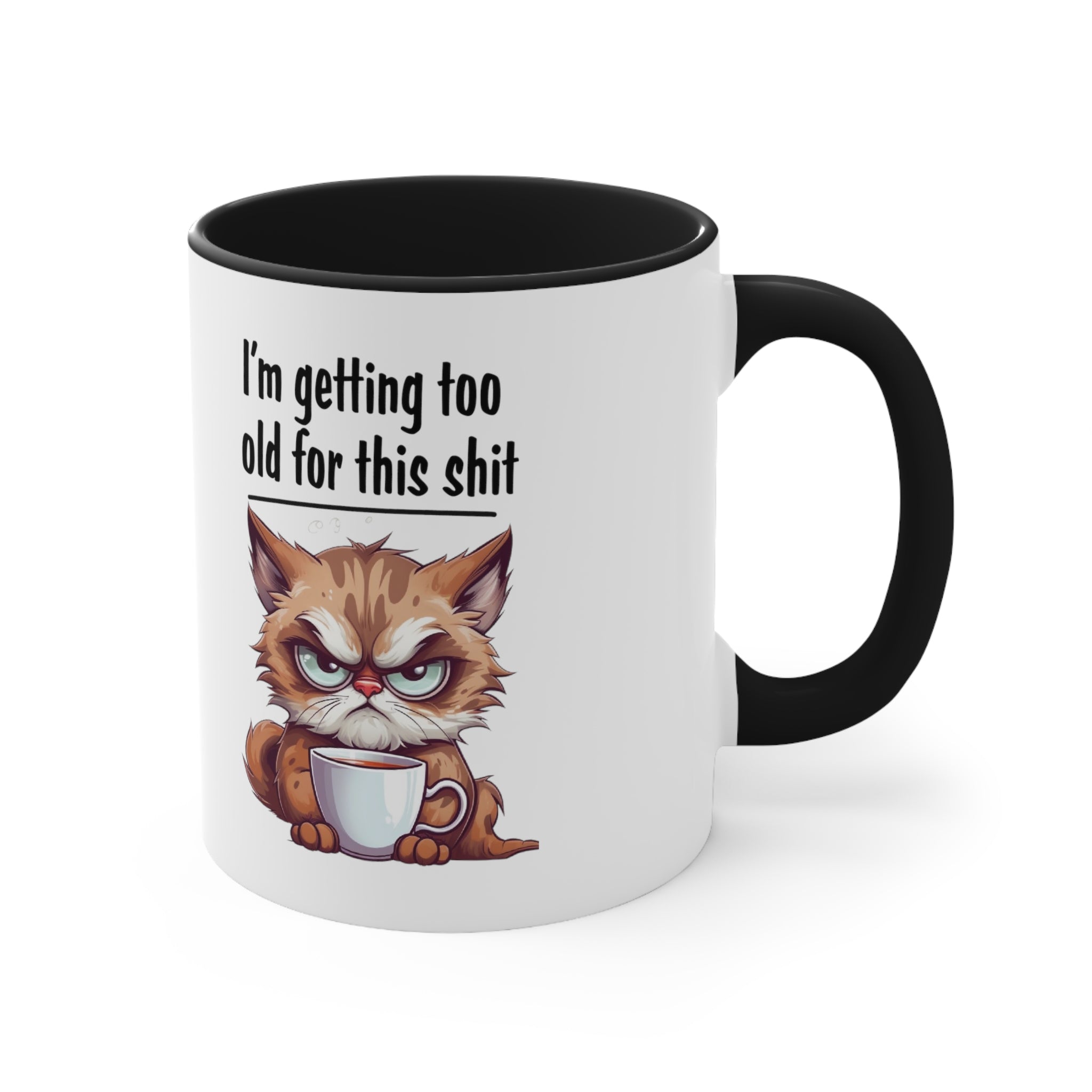 I'm Getting too Old for this Shit Mug