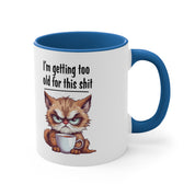 I'm Getting too Old for this Shit Mug