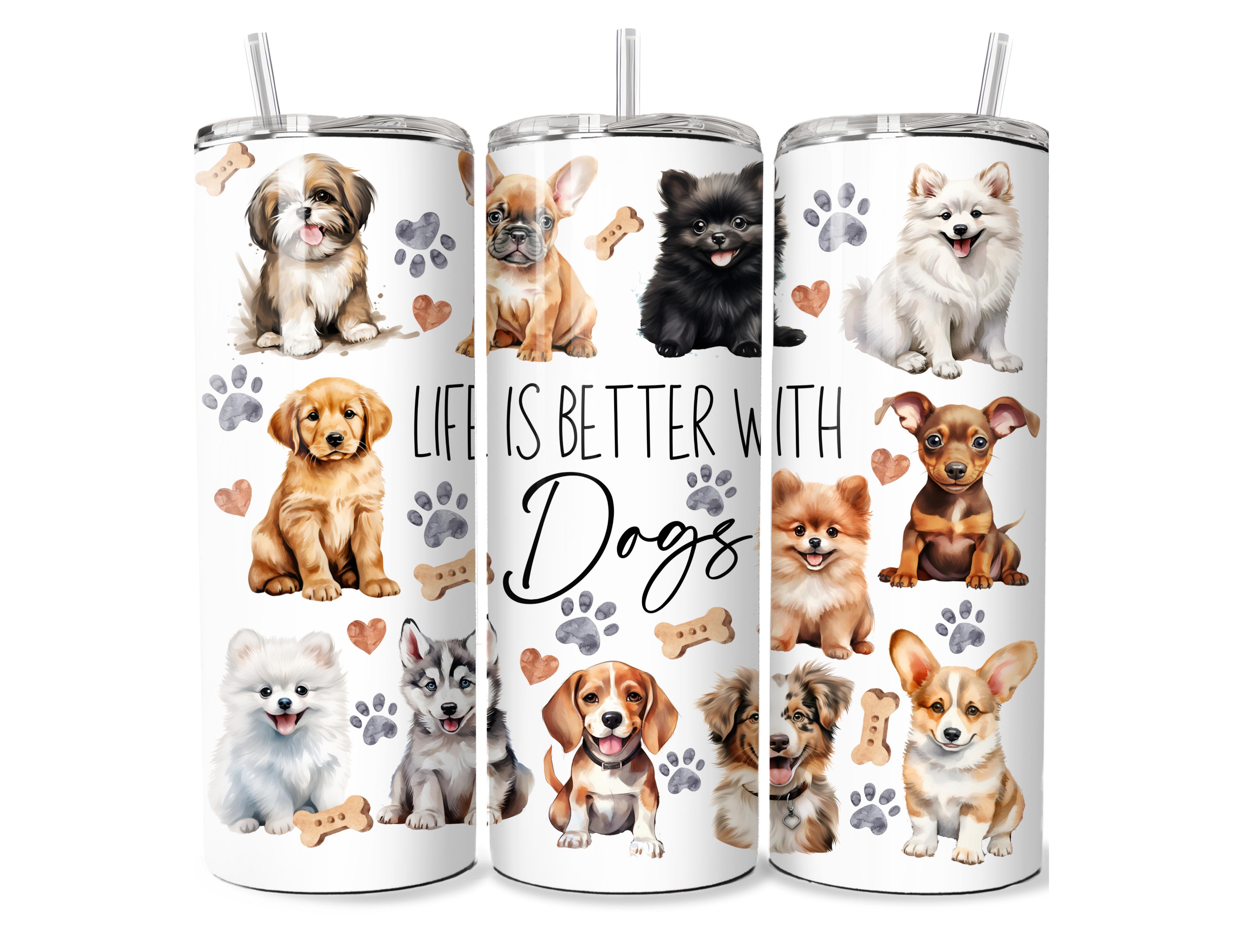 Life is Better with Dogs - 20 oz Tumbler