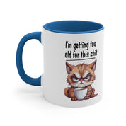 I'm Getting too Old for this Shit Mug