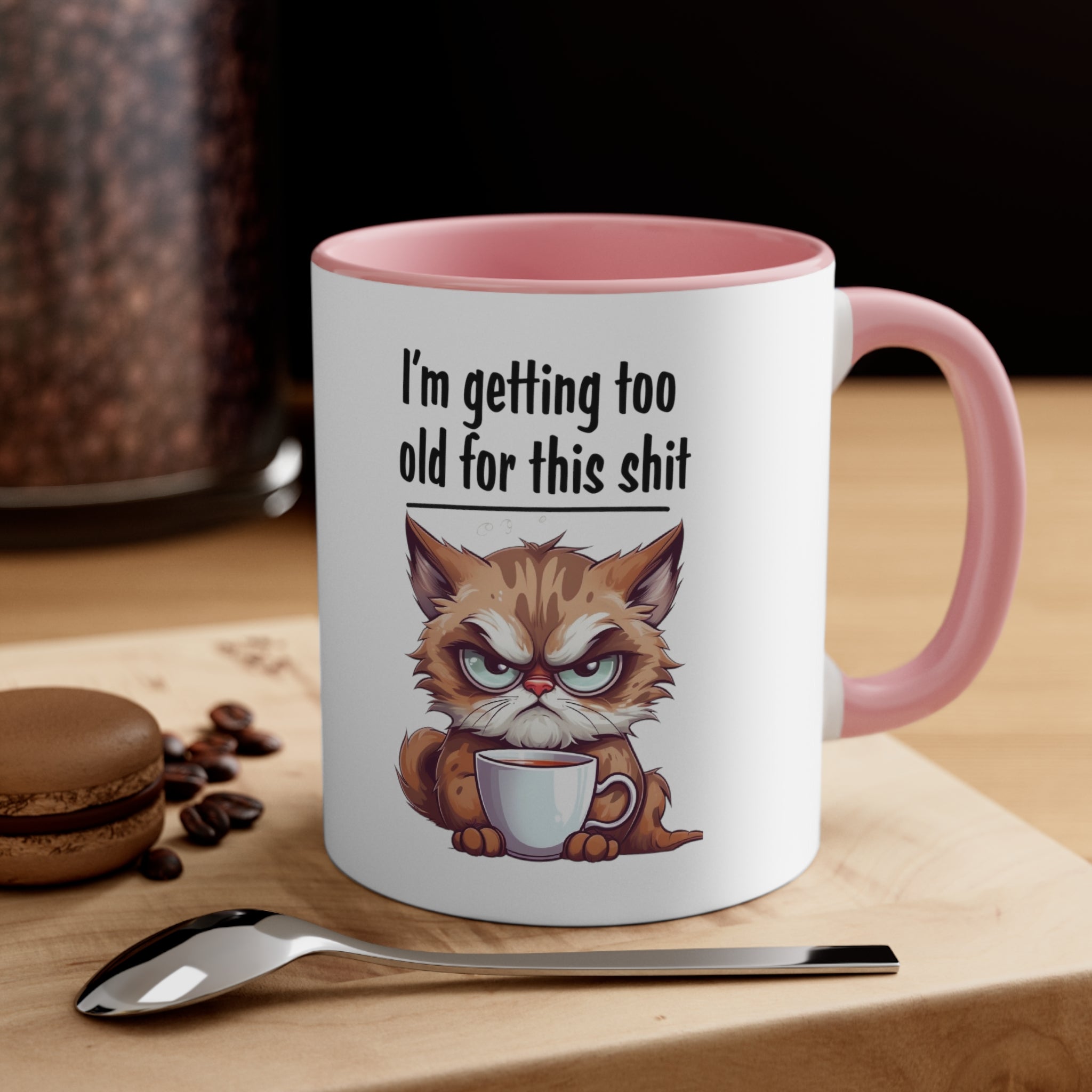 I'm Getting too Old for this Shit Mug